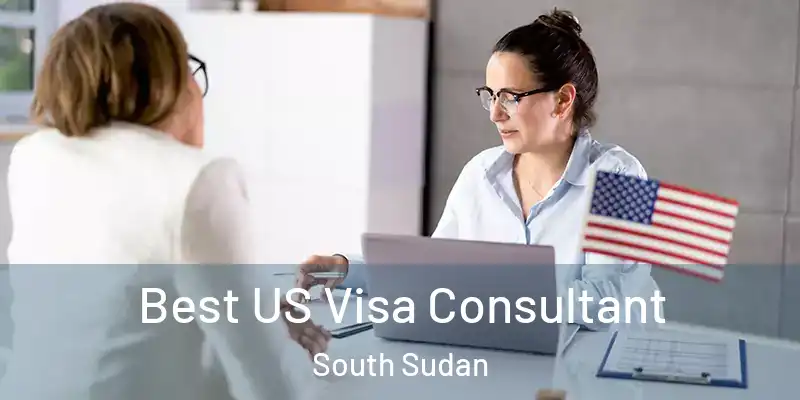  Best US Visa Consultant South Sudan