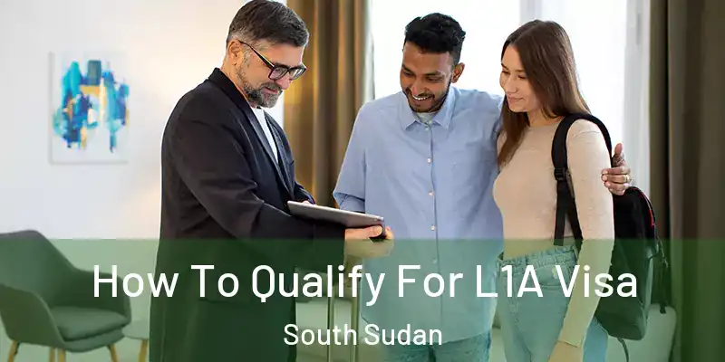  How To Qualify For L1A Visa South Sudan