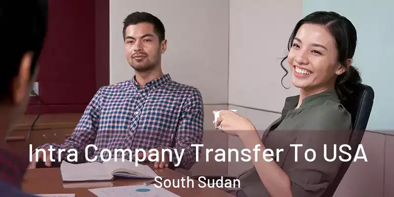  Intra Company Transfer To USA South Sudan