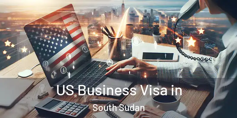 US Business Visa in South Sudan