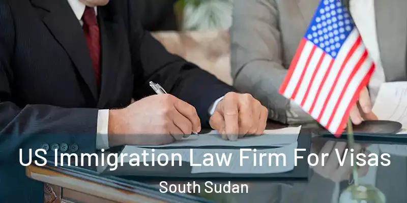  US Immigration Law Firm For Visas South Sudan