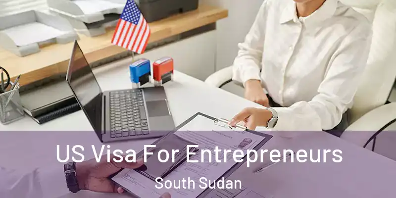  US Visa For Entrepreneurs South Sudan