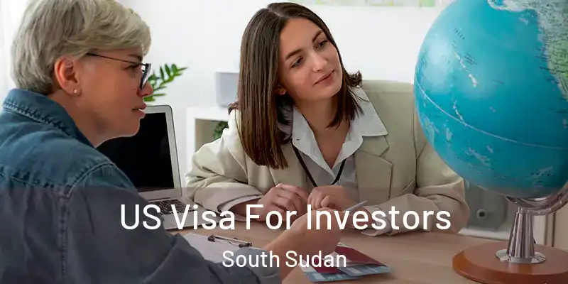  US Visa For Investors South Sudan