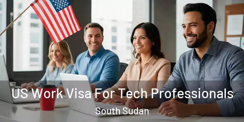  US Work Visa For Tech Professionals South Sudan